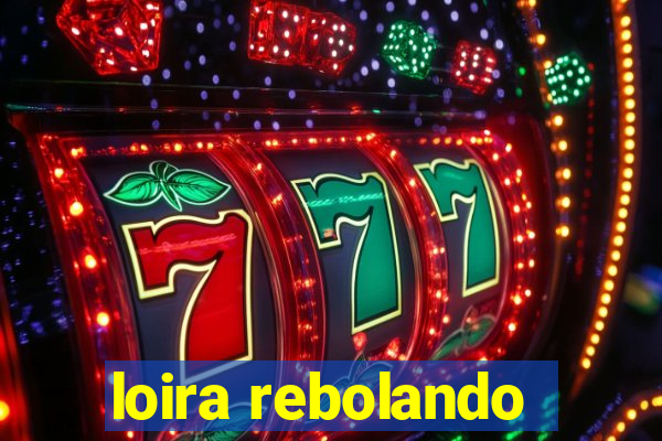 loira rebolando